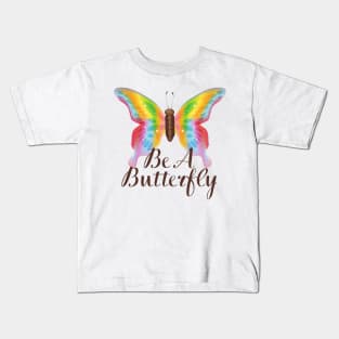 Be A Butterfly Kids T-Shirt